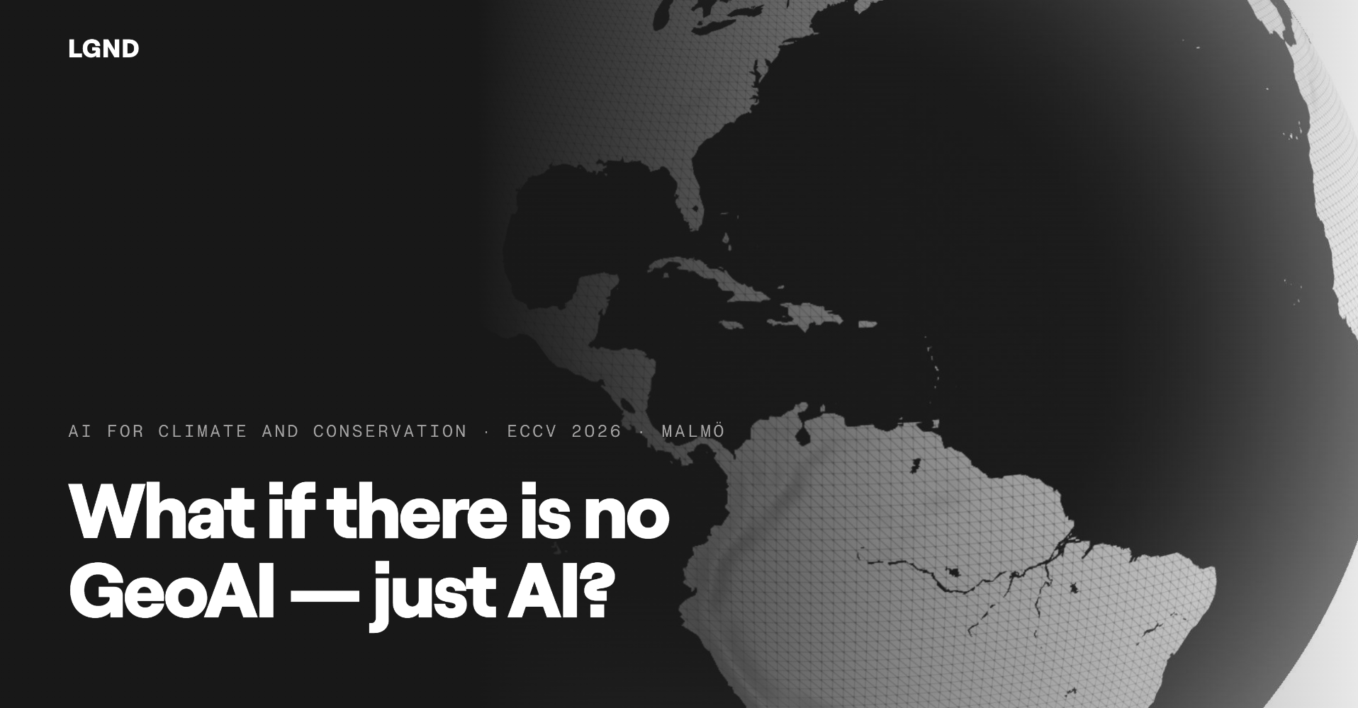 Title slide: What if there is no GeoAI — just AI? AI for Climate and Conservation, ECCV 2026, Malmö.